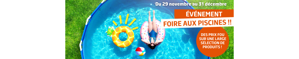 Foire aux Piscines : Offres Exceptionnelles jusqu'au 31 décembre